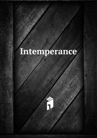 Intemperance