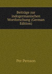 Beitrage zur indogermanischen Wortforschung (German Edition)