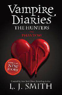 Vampire Diaries: The Hunters: Phantom