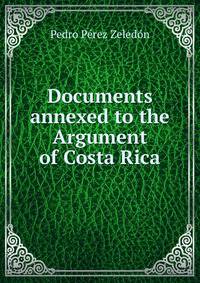 Documents annexed to the Argument of Costa Rica