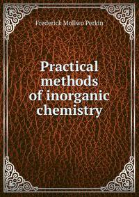 Practical methods of inorganic chemistry