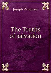 The Truths of salvation