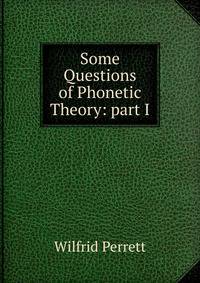 Some Questions of Phonetic Theory: part I