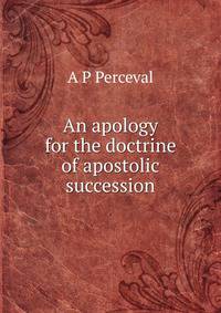 An apology for the doctrine of apostolic succession
