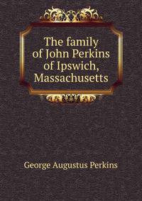 The family of John Perkins of Ipswich, Massachusetts
