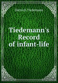 Tiedemann's Record of infant-life