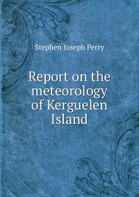 Report on the meteorology of Kerguelen Island