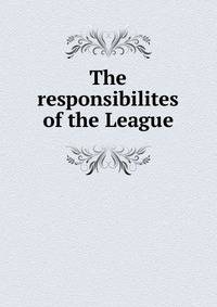 The responsibilites of the League