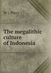 The megalithic culture of Indonesia
