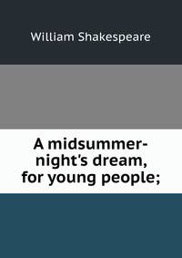 A midsummer-night's dream, for young people;