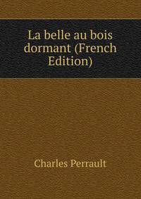 La belle au bois dormant (French Edition)