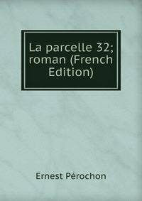 La parcelle 32; roman (French Edition)