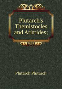 Plutarch's Themistocles and Aristides;