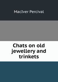 Chats on old jewellery and trinkets