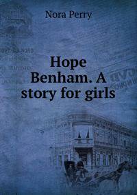 Hope Benham. A story for girls