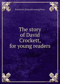 The story of David Crockett, for young readers