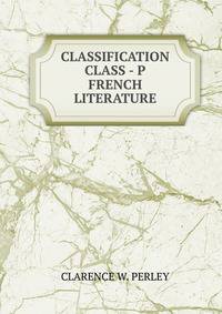 CLASSIFICATION CLASS - P FRENCH LITERATURE