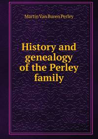 History and genealogy of the Perley family