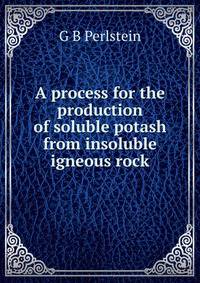 A process for the production of soluble potash from insoluble igneous rock