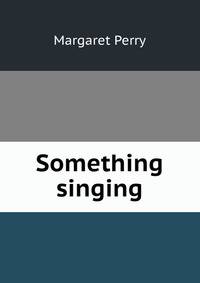 Something singing