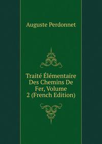 Traite Elementaire Des Chemins De Fer, Volume 2 (French Edition)