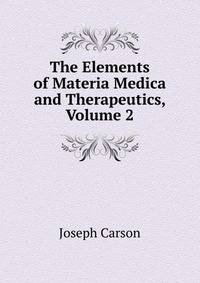 The Elements of Materia Medica and Therapeutics, Volume 2