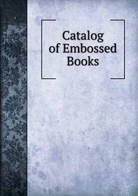 Catalog of Embossed Books