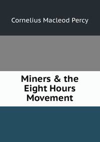Miners &amp; the Eight Hours Movement