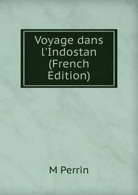 Voyage dans l'Indostan (French Edition)
