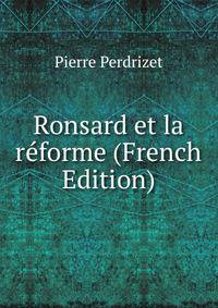 Ronsard et la reforme (French Edition)