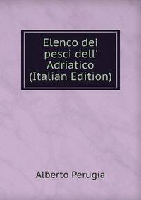 Elenco dei pesci dell' Adriatico (Italian Edition)
