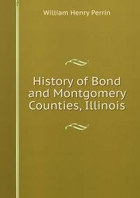 History of Bond and Montgomery Counties, Illinois