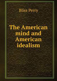 The American mind and American idealism