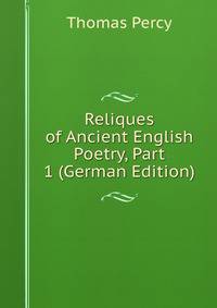 Reliques of Ancient English Poetry, Part 1 (German Edition)