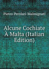Alcune Cochiate A Malta (Italian Edition)