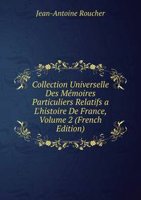 Collection Universelle Des M?moires Particuliers Relatifs a L'histoire De France, Volume 2 (French Edition)