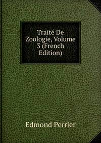 Traite De Zoologie, Volume 3 (French Edition)