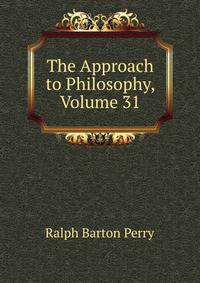 The Approach to Philosophy, Volume 31