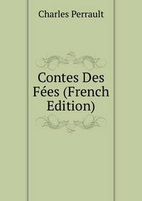 Contes Des Fees (French Edition)