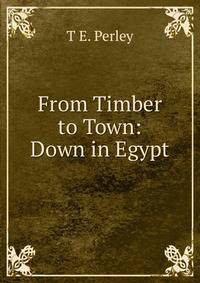 From Timber to Town: Down in Egypt