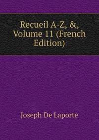 Recueil A-Z, &amp;, Volume 11 (French Edition)