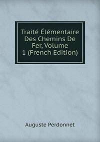 Traite Elementaire Des Chemins De Fer, Volume 1 (French Edition)