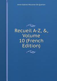Recueil A-Z, &amp;, Volume 10 (French Edition)
