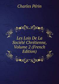 Les Lois De La Societe Chretienne, Volume 2 (French Edition)