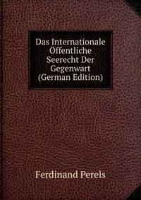 Das Internationale Offentliche Seerecht Der Gegenwart (German Edition)