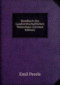 Handbuch Des Landwirthschaftlichen Wasserbaus (German Edition)