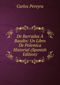 De Barradas A Baudin: Un Libro De Polemica Historial (Spanish Edition)