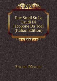 Due Studi Su Le Laudi Di Jacopone Da Todi (Italian Edition)