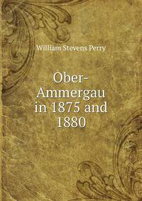 Ober-Ammergau in 1875 and 1880