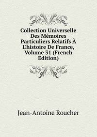 Collection Universelle Des M?moires Particuliers Relatifs ? L'histoire De France, Volume 31 (French Edition)